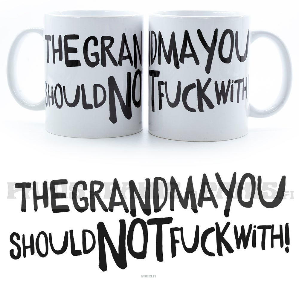 The Grandma You Should Not Fuck With -muki on ihanan erilainen lahja mummolle.
